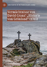Fester Einband Vermächtnisse von David Cranz' &quot;Historie von Grönland&quot; (1765) von 
