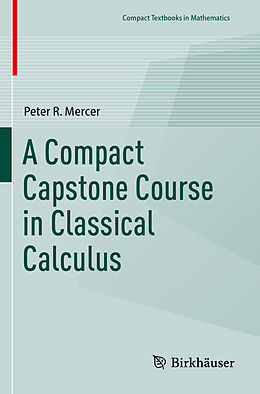 Couverture cartonnée A Compact Capstone Course in Classical Calculus de Peter R. Mercer