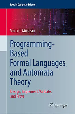 E-Book (pdf) Programming-Based Formal Languages and Automata Theory von Marco T. Morazán