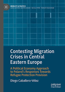 Fester Einband Contesting Migration Crises in Central Eastern Europe von Diego Caballero-Vélez