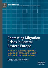 E-Book (pdf) Contesting Migration Crises in Central Eastern Europe von Diego Caballero-Vélez