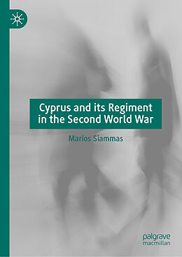 Livre Relié Cyprus and its Regiment in the Second World War de Marios Siammas