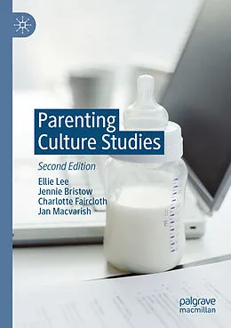 E-Book (pdf) Parenting Culture Studies von Ellie Lee, Jennie Bristow, Charlotte Faircloth
