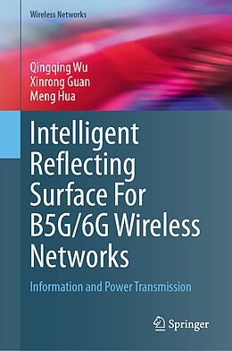 Livre Relié Intelligent Reflecting Surface For B5G/6G Wireless Networks de Qingqing Wu, Meng Hua, Xinrong Guan