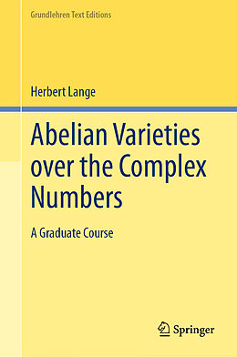 Livre Relié Abelian Varieties over the Complex Numbers de Herbert Lange