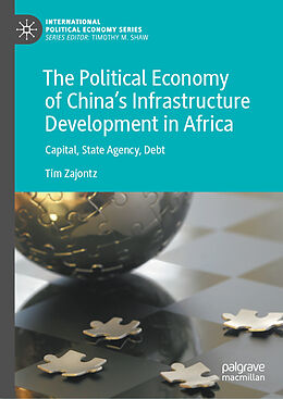 Fester Einband The Political Economy of China s Infrastructure Development in Africa von Tim Zajontz