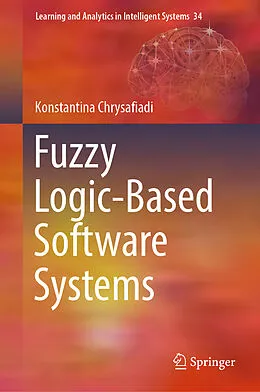 E-Book (pdf) Fuzzy Logic-Based Software Systems von Konstantina Chrysafiadi