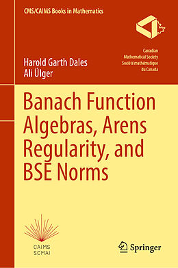 Livre Relié Banach Function Algebras, Arens Regularity, and BSE Norms de Ali Ülger, Harold Garth Dales