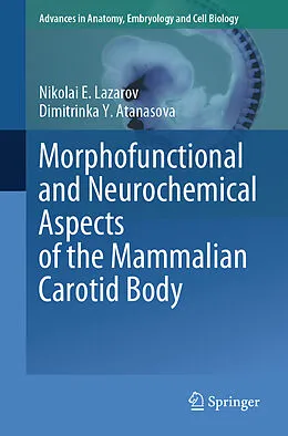 E-Book (pdf) Morphofunctional and Neurochemical Aspects of the Mammalian Carotid Body von Nikolai E. Lazarov, Dimitrinka Y. Atanasova