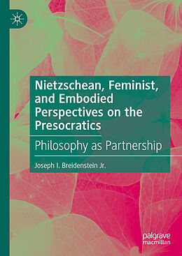 Livre Relié Nietzschean, Feminist, and Embodied Perspectives on the Presocratics de Joseph I. Breidenstein Jr.