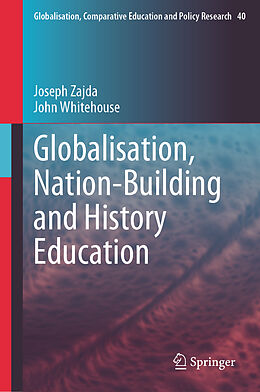 Livre Relié Globalisation, Nation-Building and History Education de John Whitehouse, Joseph Zajda