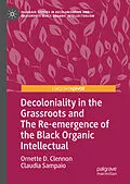 E-Book (pdf) Decoloniality in the Grassroots and The Re-emergence of the Black Organic Intellectual von Ornette D. Clennon, Claudia Sampaio