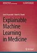 E-Book (pdf) Explainable Machine Learning in Medicine von Karol Przystalski, Rohit M. Thanki