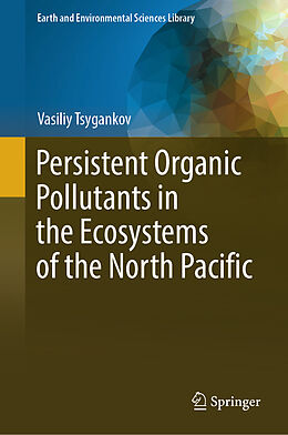 Livre Relié Persistent Organic Pollutants in the Ecosystems of the North Pacific de Vasiliy Tsygankov