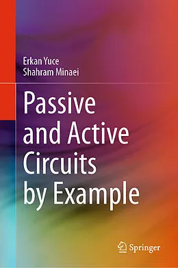 E-Book (pdf) Passive and Active Circuits by Example von Erkan Yuce, Shahram Minaei