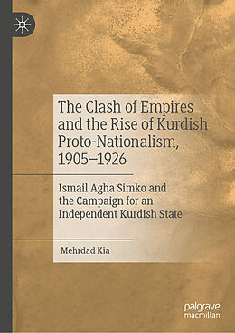 Livre Relié The Clash of Empires and the Rise of Kurdish Proto-Nationalism, 1905 1926 de Mehrdad Kia