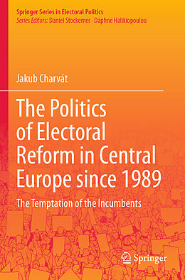 Couverture cartonnée The Politics of Electoral Reform in Central Europe since 1989 de Jakub Charvát