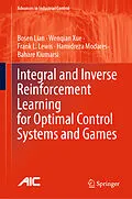 E-Book (pdf) Integral and Inverse Reinforcement Learning for Optimal Control Systems and Games von Bosen Lian, Wenqian Xue, Frank L. Lewis