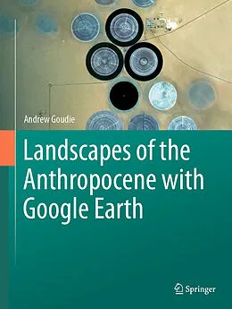 E-Book (pdf) Landscapes of the Anthropocene with Google Earth von Andrew Goudie