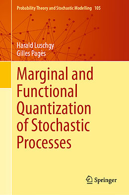 Livre Relié Marginal and Functional Quantization of Stochastic Processes de Gilles Pagès, Harald Luschgy