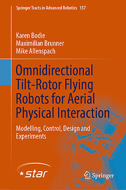 Livre Relié Omnidirectional Tilt-Rotor Flying Robots for Aerial Physical Interaction de Karen Bodie, Mike Allenspach, Maximilian Brunner