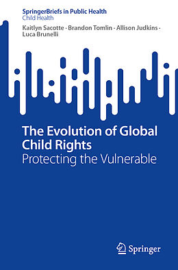 Couverture cartonnée The Evolution of Global Child Rights de Kaitlyn Sacotte, Brandon Tomlin, Allison Judkins