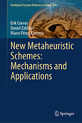 eBook (pdf) New Metaheuristic Schemes: Mechanisms and Applications de Erik Cuevas, Daniel Zaldívar, Marco Pérez-Cisneros