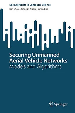 E-Book (pdf) Securing Unmanned Aerial Vehicle Networks von Bin Duo, Xiaojun Yuan, Yifan Liu