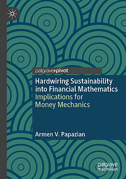 Couverture cartonnée Hardwiring Sustainability into Financial Mathematics de Armen V. Papazian