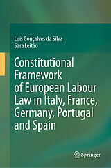 eBook (pdf) Constitutional Framework of European Labour Law in Italy, France, Germany, Portugal and Spain de Luís Gonçalves Da Silva, Sara Leitão