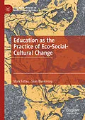 E-Book (pdf) Education as the Practice of Eco-Social-Cultural Change von Mark Fettes, Sean Blenkinsop