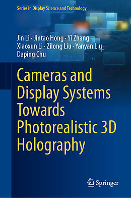 Livre Relié Cameras and Display Systems Towards Photorealistic 3D Holography de Jin Li, Jintao Hong, Yi Zhang