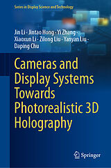 E-Book (pdf) Cameras and Display Systems Towards Photorealistic 3D Holography von Jin Li, Jintao Hong, Yi Zhang