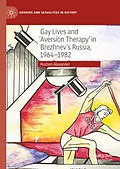 E-Book (pdf) Gay Lives and 'Aversion Therapy' in Brezhnev's Russia, 1964-1982 von Rustam Alexander
