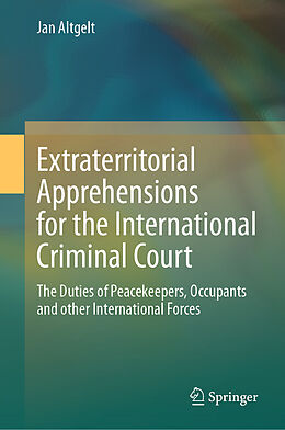 Livre Relié Extraterritorial Apprehensions for the International Criminal Court de Jan Altgelt