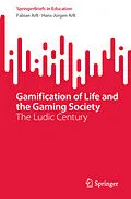 E-Book (pdf) Gamification of Life and the Gaming Society von Fabian Arlt, Hans-Jürgen Arlt