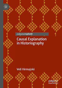 Livre Relié Causal Explanation in Historiography de Veli Virmajoki