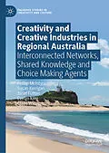 E-Book (pdf) Creativity and Creative Industries in Regional Australia von Phillip McIntyre, Susan Kerrigan, Janet Fulton