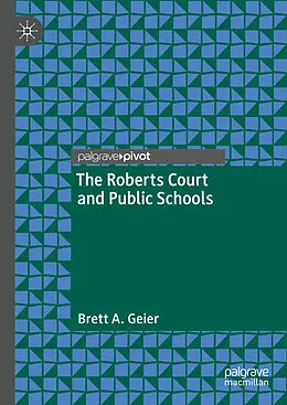 E-Book (pdf) The Roberts Court and Public Schools von Brett A. Geier