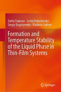 E-Book (pdf) Formation and Temperature Stability of the Liquid Phase in Thin-Film Systems von Serhii Dukarov, Serhii Petrushenko, Sergiy Bogatyrenko