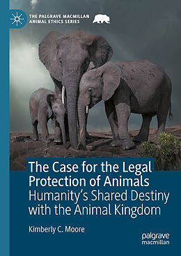 Livre Relié The Case for the Legal Protection of Animals de Kimberly C. Moore