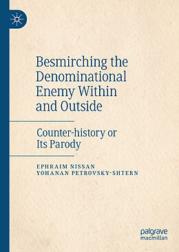 Livre Relié Besmirching the Denominational Enemy Within and Outside de Yohanan Petrovsky-Shtern, Ephraim Nissan