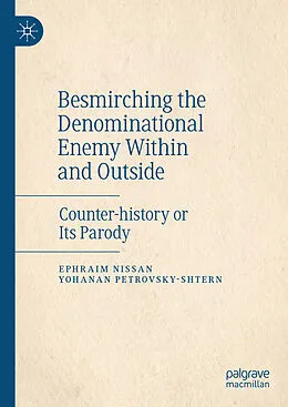 E-Book (pdf) Besmirching the Denominational Enemy Within and Outside von Ephraim Nissan, Yohanan Petrovsky-Shtern