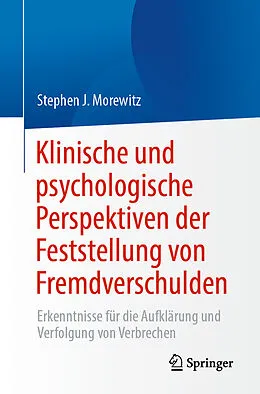 E-Book (pdf) Klinische und psychologische Perspektiven der Feststellung von Fremdverschulden von Stephen J. Morewitz