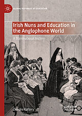 eBook (pdf) Irish Nuns and Education in the Anglophone World de Deirdre Raftery