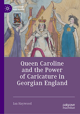 Livre Relié Queen Caroline and the Power of Caricature in Georgian England de Ian Haywood