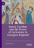 E-Book (pdf) Queen Caroline and the Power of Caricature in Georgian England von Ian Haywood