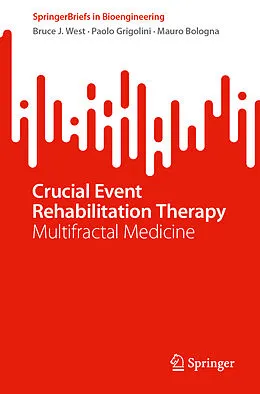E-Book (pdf) Crucial Event Rehabilitation Therapy von Bruce J. West, Paolo Grigolini, Mauro Bologna