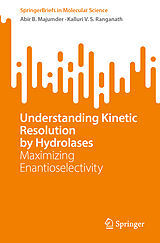 eBook (pdf) Understanding Kinetic Resolution by Hydrolases de Abir B. Majumder, Kalluri V. S. Ranganath