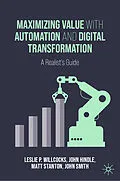 E-Book (pdf) Maximizing Value with Automation and Digital Transformation von Leslie P. Willcocks, John Hindle, Matt Stanton